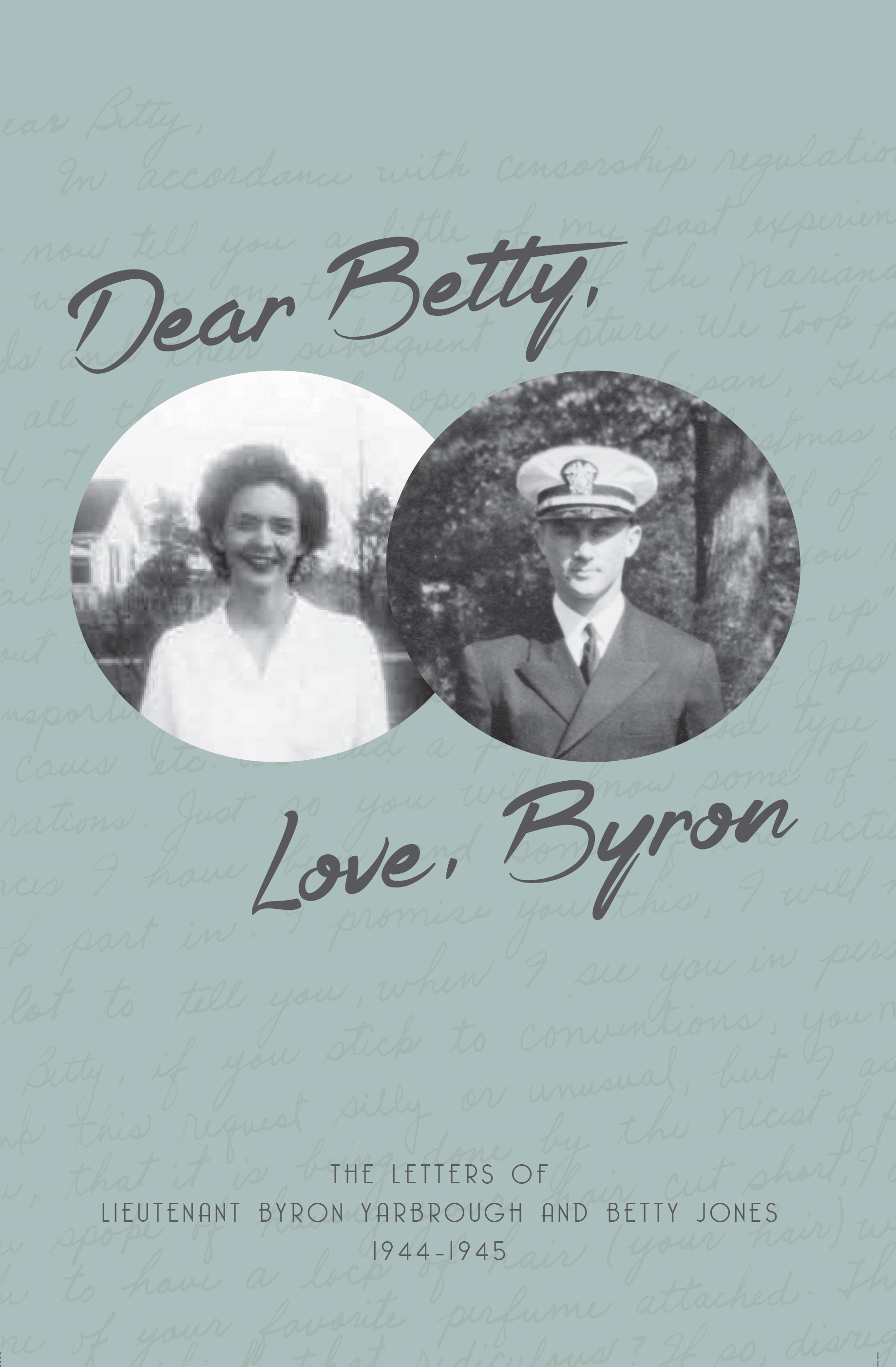 Book titled Dear Betty, Love, Byron: The Letters of Lieutenant Byron Yarbrough and Betty Jones 1944 to 45