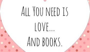 A heart with the words "all you need is love...and books"